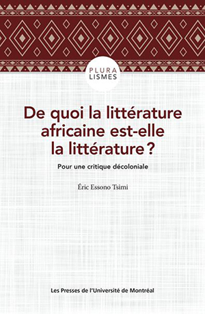 De quoi la littérature africaine est-elle la littérature: Pour une critique décoloniale.